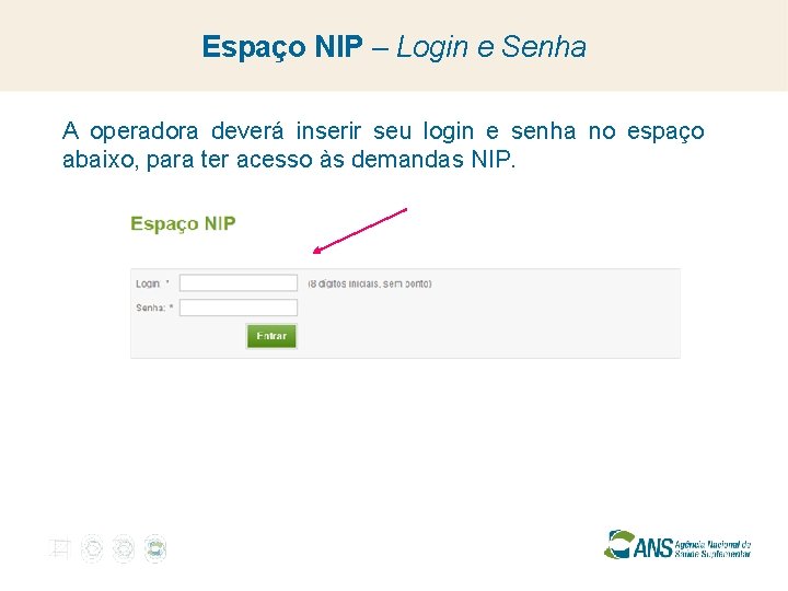 Espaço NIP – Login e Senha A operadora deverá inserir seu login e senha