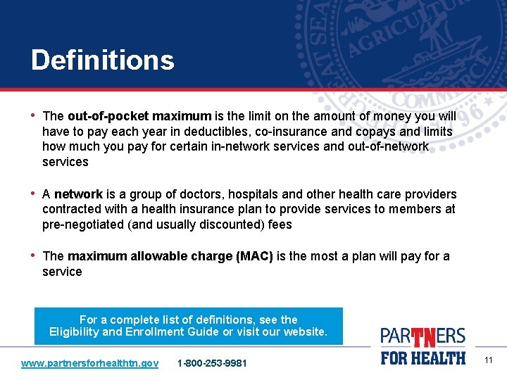 Definitions • The out-of-pocket maximum is the limit on the amount of money you