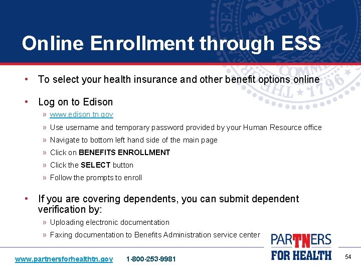 Online Enrollment through ESS • To select your health insurance and other benefit options