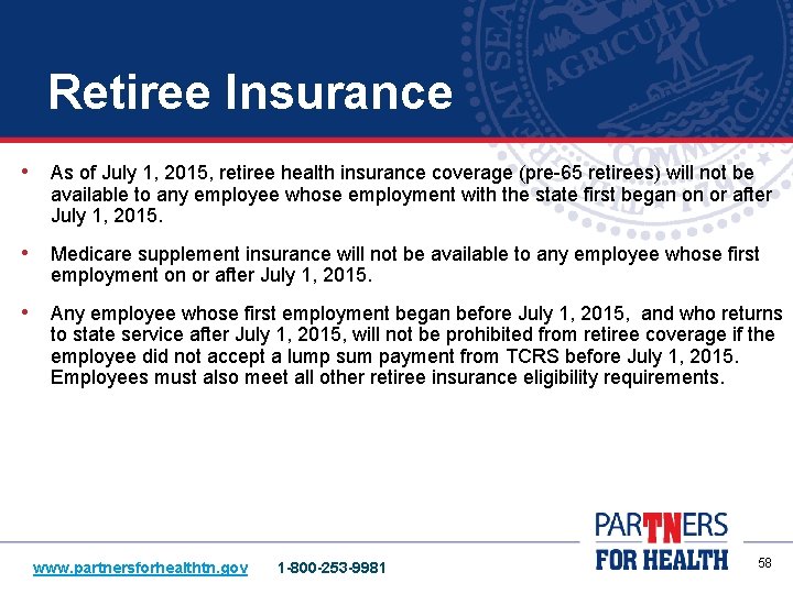 Retiree Insurance • As of July 1, 2015, retiree health insurance coverage (pre-65 retirees)