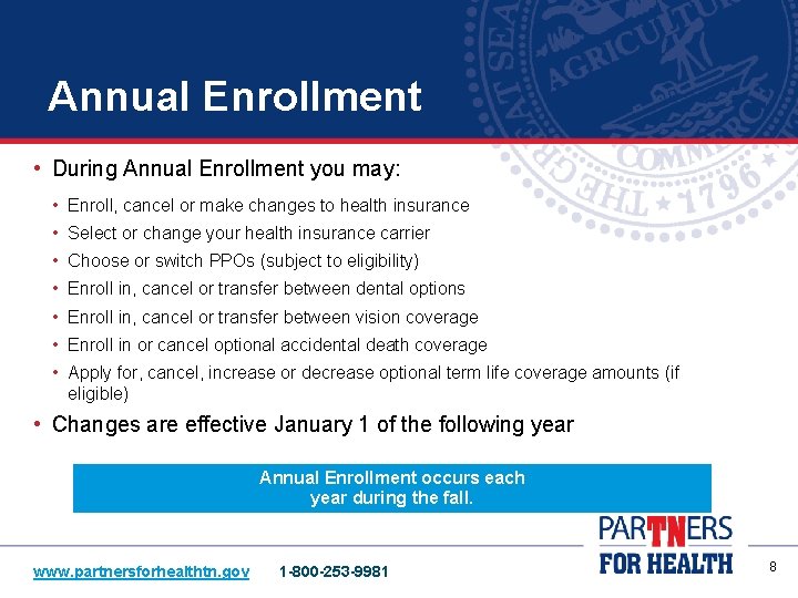 Annual Enrollment • During Annual Enrollment you may: • • Enroll, cancel or make