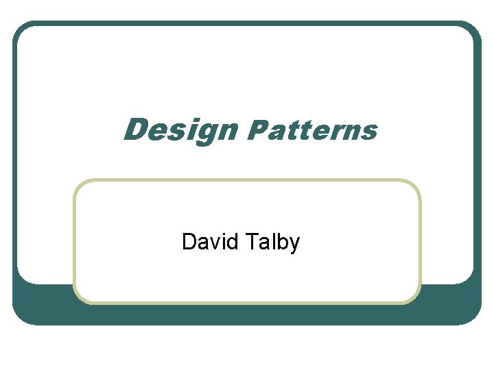 Design Patterns David Talby 