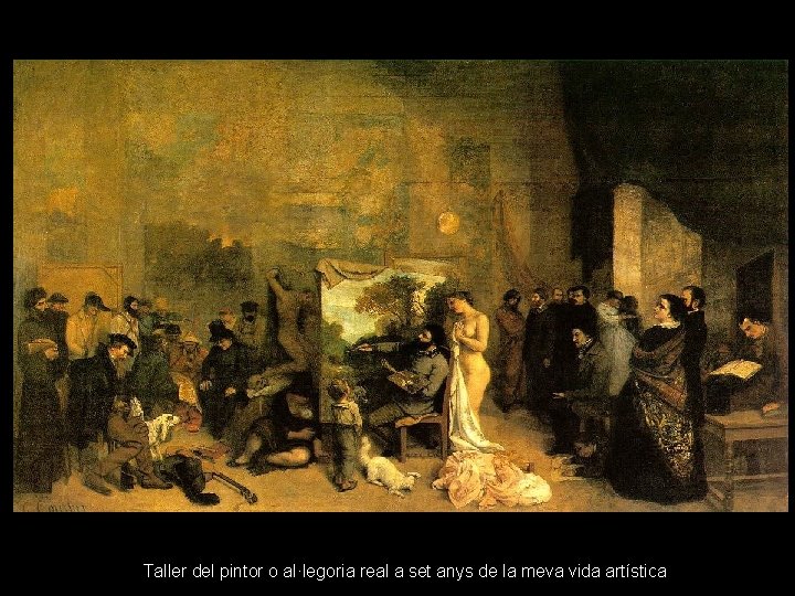 Taller del pintor o al·legoria real a set anys de la meva vida artística