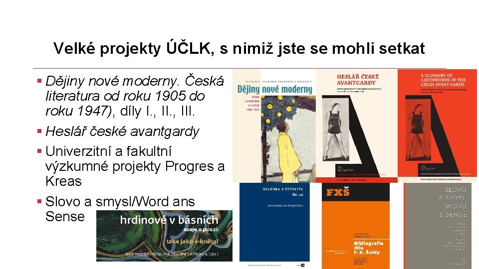 Velké projekty ÚČLK, s nimiž jste se mohli setkat § Dějiny nové moderny. Česká