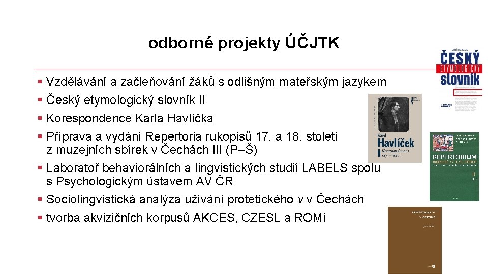 odborné projekty ÚČJTK § Vzdělávání a začleňování žáků s odlišným mateřským jazykem § Český