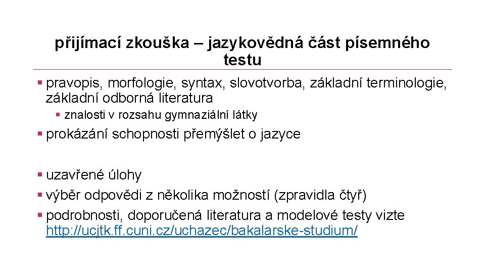 přijímací zkouška – jazykovědná část písemného testu § pravopis, morfologie, syntax, slovotvorba, základní terminologie,