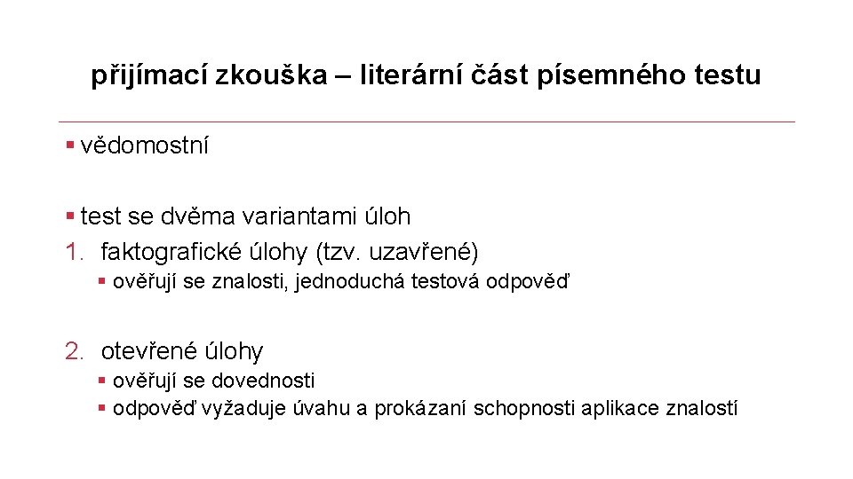 přijímací zkouška – literární část písemného testu § vědomostní § test se dvěma variantami