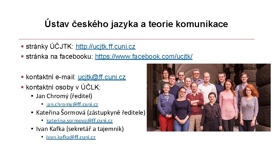 Ústav českého jazyka a teorie komunikace § stránky ÚČJTK: http: //ucjtk. ff. cuni. cz