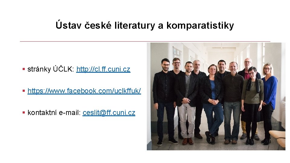Ústav české literatury a komparatistiky § stránky ÚČLK: http: //cl. ff. cuni. cz §