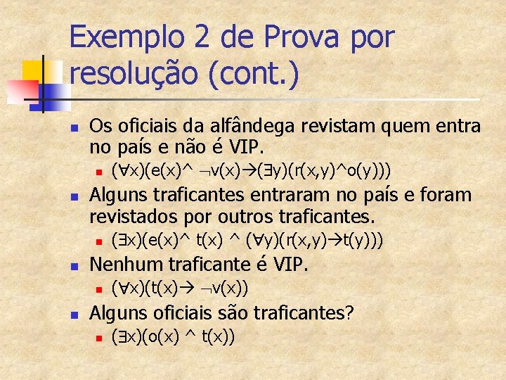 Exemplo 2 de Prova por resolução (cont. ) n Os oficiais da alfândega revistam