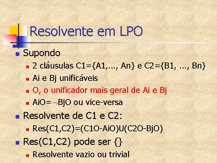 Resolvente em LPO n Supondo n n n Resolvente de C 1 e C