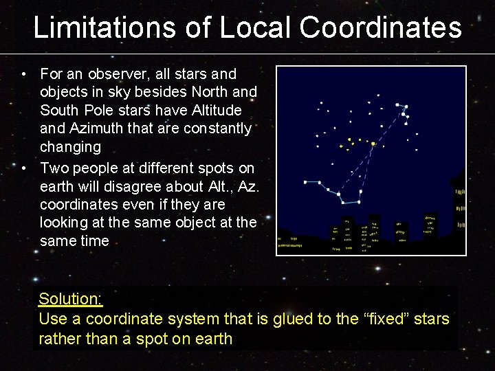 Limitations of Local Coordinates • For an observer, all stars and objects in sky