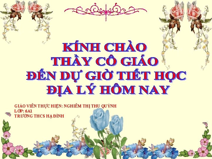 GIÁO VIÊN THỰC HIỆN: NGHIÊM THỊ THU QUỲNH LỚP: 6 A 1 TRƯỜNG THCS