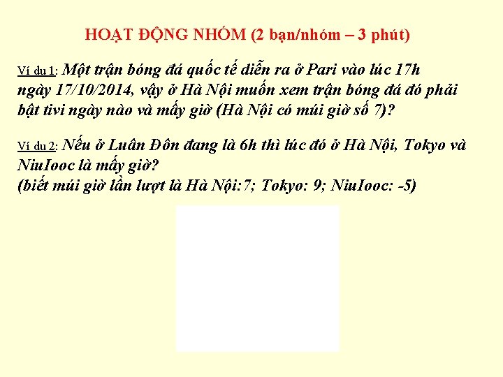 HOẠT ĐỘNG NHÓM (2 bạn/nhóm – 3 phút) Ví dụ 1: Một trận bóng