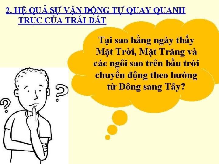 2. HỆ QUẢ SỰ VẬN ĐỘNG TỰ QUAY QUANH TRỤC CỦA TRÁI ĐẤT Tại