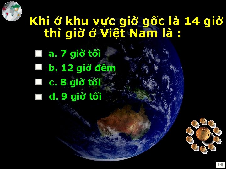 Khi ở khu vực giờ gốc là 14 giờ thì giờ ở Việt Nam