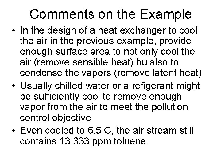 Comments on the Example • In the design of a heat exchanger to cool