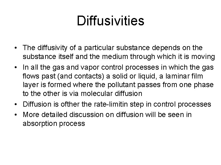 Diffusivities • The diffusivity of a particular substance depends on the substance itself and