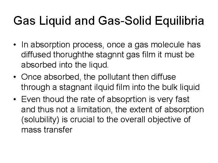 Gas Liquid and Gas-Solid Equilibria • In absorption process, once a gas molecule has