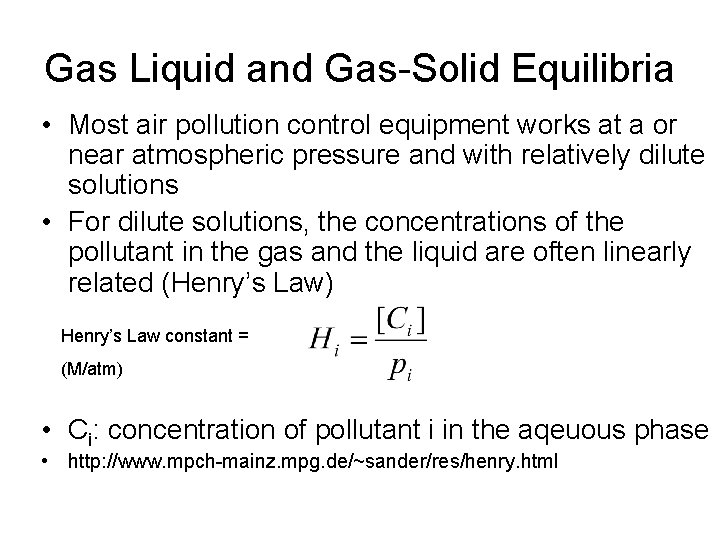 Gas Liquid and Gas-Solid Equilibria • Most air pollution control equipment works at a