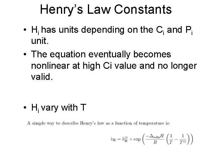 Henry’s Law Constants • Hi has units depending on the Ci and Pi unit.