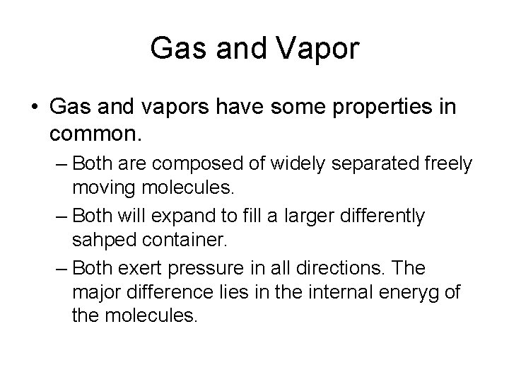 Gas and Vapor • Gas and vapors have some properties in common. – Both