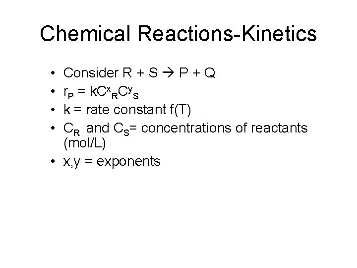 Chemical Reactions-Kinetics • • Consider R + S P + Q r. P =