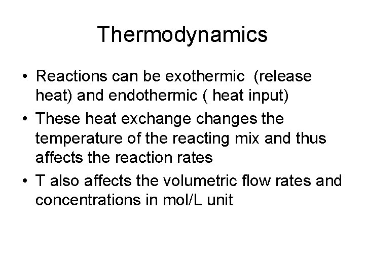 Thermodynamics • Reactions can be exothermic (release heat) and endothermic ( heat input) •