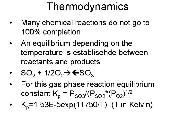 Thermodynamics • • • Many chemical reactions do not go to 100% completion An