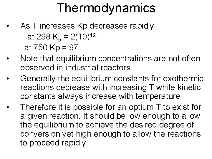 Thermodynamics • • As T increases Kp decreases rapidly at 298 Kp = 2(10)12