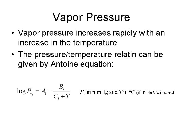 Vapor Pressure • Vapor pressure increases rapidly with an increase in the temperature •