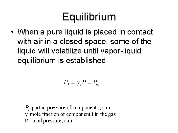 Equilibrium • When a pure liquid is placed in contact with air in a