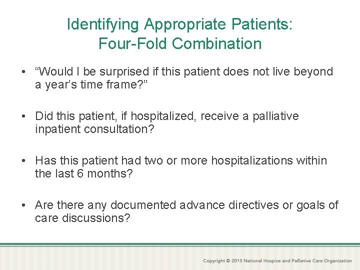 Identifying Appropriate Patients: Four-Fold Combination • “Would I be surprised if this patient does