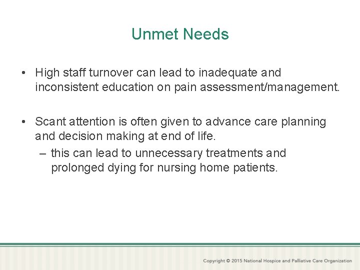 Unmet Needs • High staff turnover can lead to inadequate and inconsistent education on