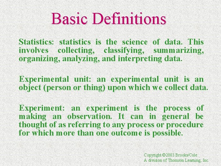 Basic Definitions Statistics: statistics is the science of data. This involves collecting, classifying, summarizing,