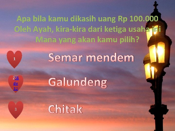 Apa bila kamu dikasih uang Rp 100. 000 Oleh Ayah, kira-kira dari ketiga usaha