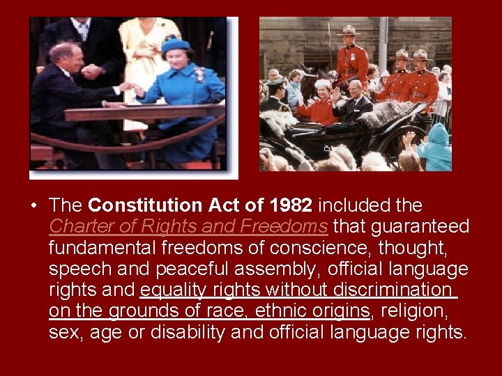 • The Constitution Act of 1982 included the Charter of Rights and Freedoms • The Constitution Act of 1982 included the Charter of Rights and Freedoms