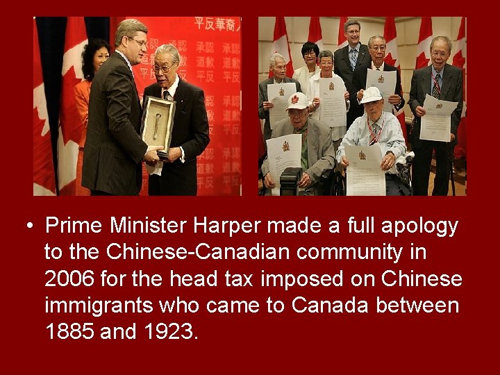 • Prime Minister Harper made a full apology to the Chinese-Canadian community in • Prime Minister Harper made a full apology to the Chinese-Canadian community in