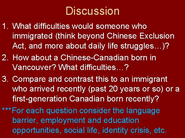 Discussion 1. What difficulties would someone who immigrated (think beyond Chinese Exclusion Act, and Discussion 1. What difficulties would someone who immigrated (think beyond Chinese Exclusion Act, and