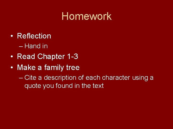 Homework • Reflection – Hand in • Read Chapter 1 -3 • Make a Homework • Reflection – Hand in • Read Chapter 1 -3 • Make a