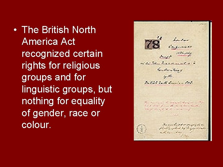 • The British North America Act recognized certain rights for religious groups and • The British North America Act recognized certain rights for religious groups and