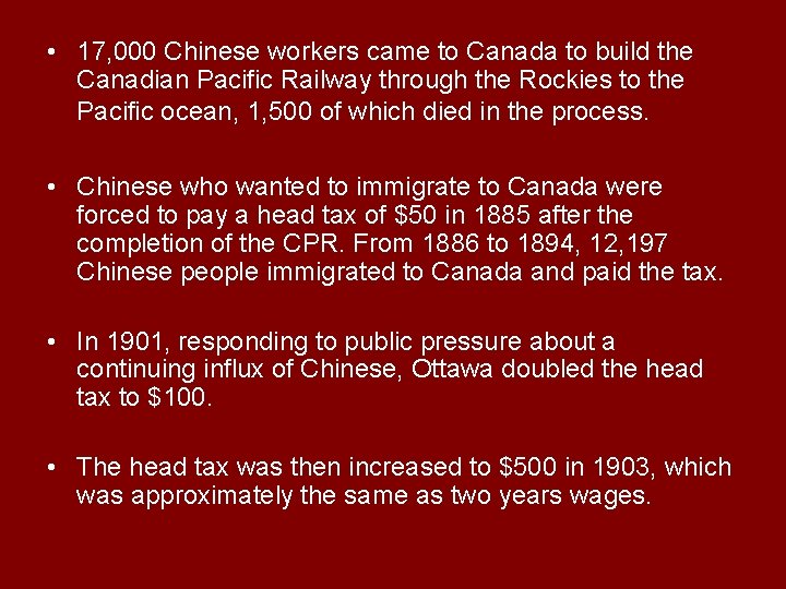 • 17, 000 Chinese workers came to Canada to build the Canadian Pacific • 17, 000 Chinese workers came to Canada to build the Canadian Pacific