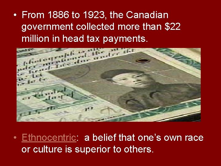 • From 1886 to 1923, the Canadian government collected more than $22 million • From 1886 to 1923, the Canadian government collected more than $22 million