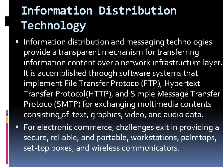 Information Distribution Technology Information distribution and messaging technologies provide a transparent mechanism for transferring