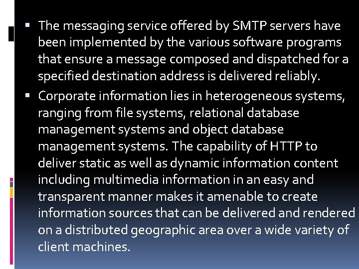  The messaging service offered by SMTP servers have been implemented by the various
