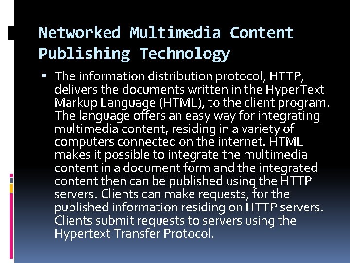 Networked Multimedia Content Publishing Technology The information distribution protocol, HTTP, delivers the documents written