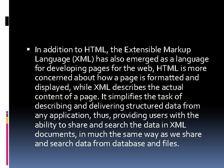  In addition to HTML, the Extensible Markup Language (XML) has also emerged as