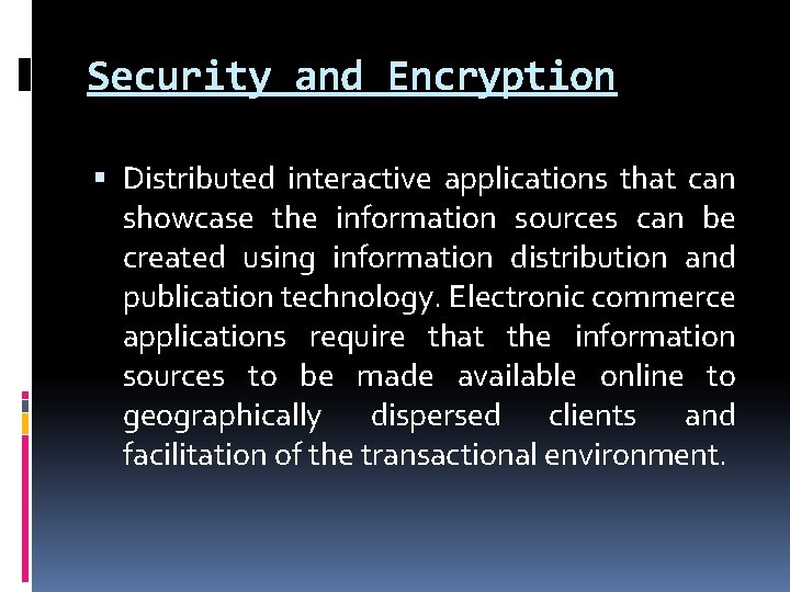 Security and Encryption Distributed interactive applications that can showcase the information sources can be