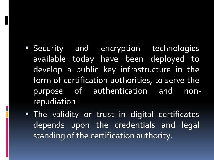  Security and encryption technologies available today have been deployed to develop a public