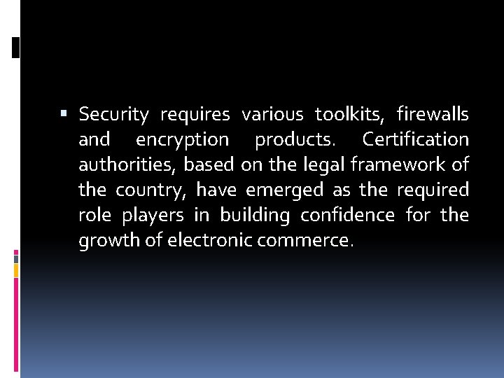  Security requires various toolkits, firewalls and encryption products. Certification authorities, based on the